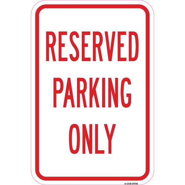 Signmission Reserved Parking Only, Heavy-Gauge Aluminum Rust Proof Parking Sign, 12" x 18", A-1218-24781 A-1218-24781